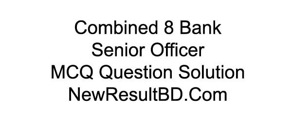 Combined 8 Bank Senior Officer Question Solution