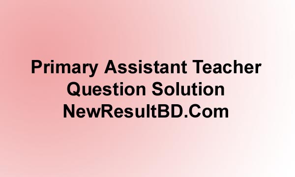 Primary Assistant Teacher Question Solution