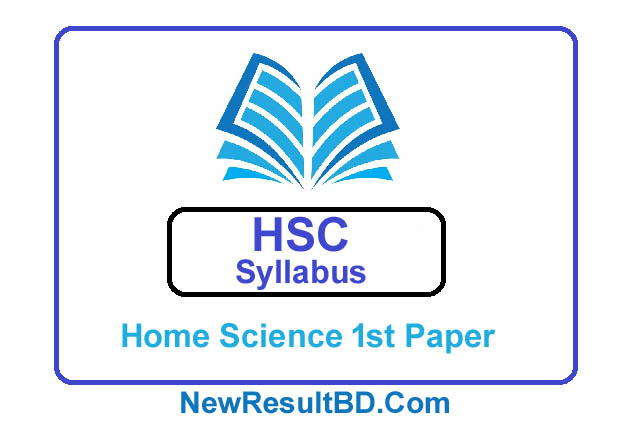 HSC Home Science 1st Paper New Short Syllabus 2021 (এইচএসসি গার্হস্থ্য বিজ্ঞান ১ম পত্র সিলেবাস)