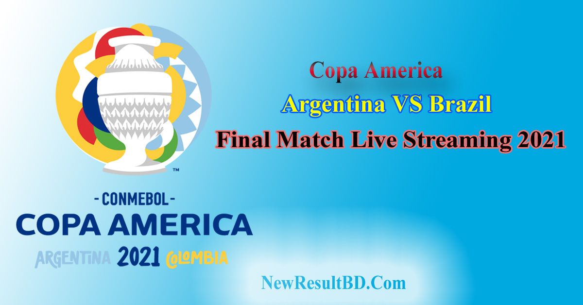 Argentina VS Brazil Final Match 2021 Live Telecast