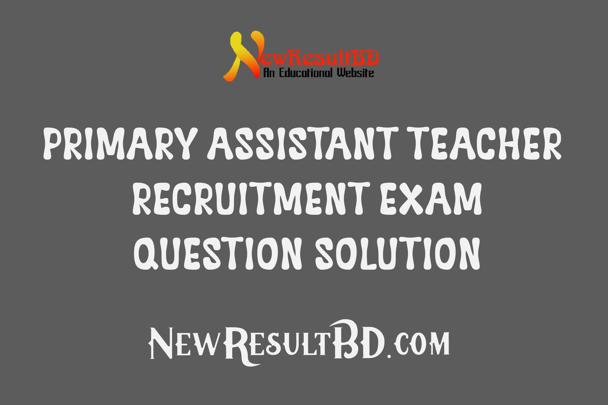 Primary Assistant Teacher Recruitment Exam Question Solution